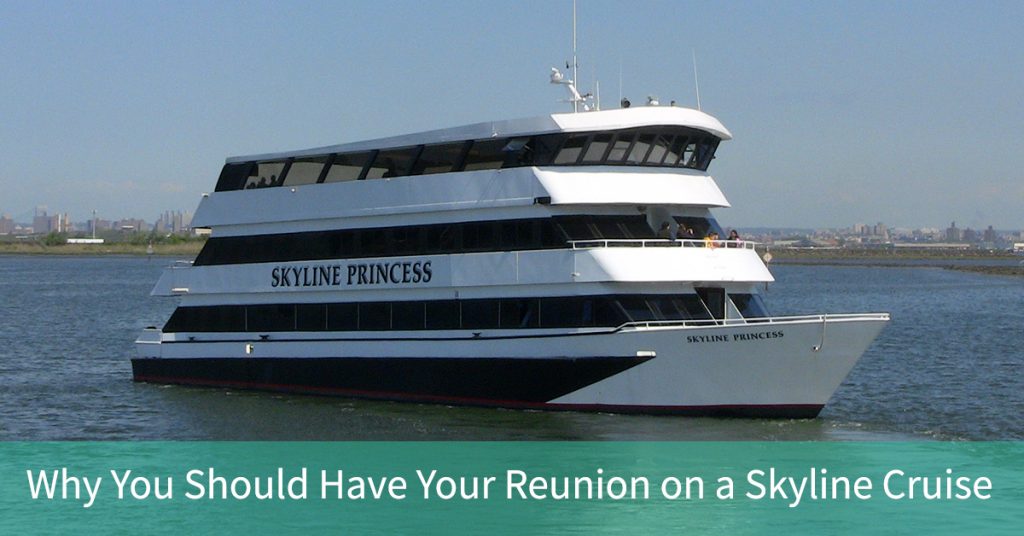 Why You Should Have Your Reunion on a Skyline Cruise