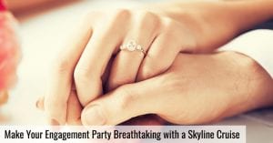 Make Your Engagement Party Breathtaking with a Skyline Cruise
