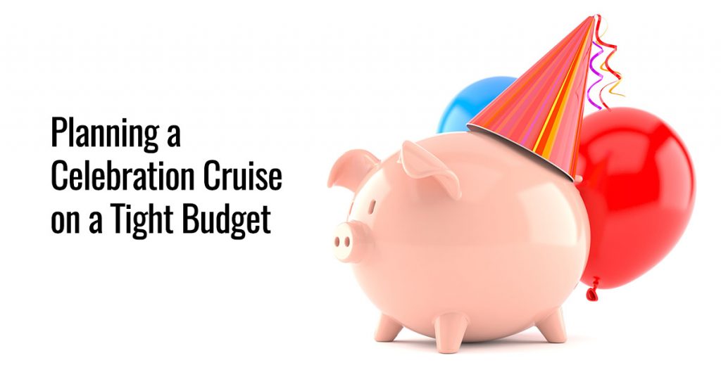 Planning a Celebration Cruise on a Tight Budget